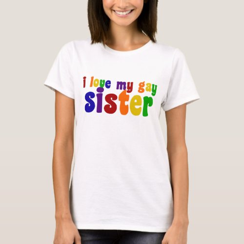 I Love My Sister Gay Pride Parade Rainbow T_Shirt