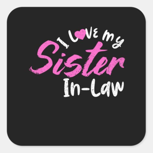 I Love My Sister in Law Square Sticker