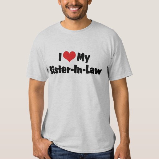 I Love My Sister In Law T-Shirt | Zazzle