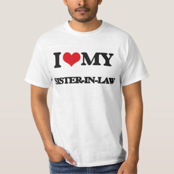 I Love My Sister-in-law T-shirt by familygiftshirts at Zazzle