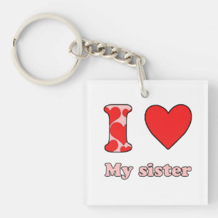 I love my Sister Keychain