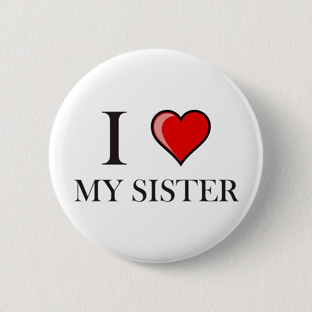 I love my Sister Pinback Button (Front)