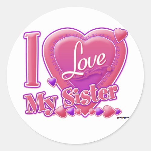 I Love My Sister pinkpurple _ heart Classic Round Sticker