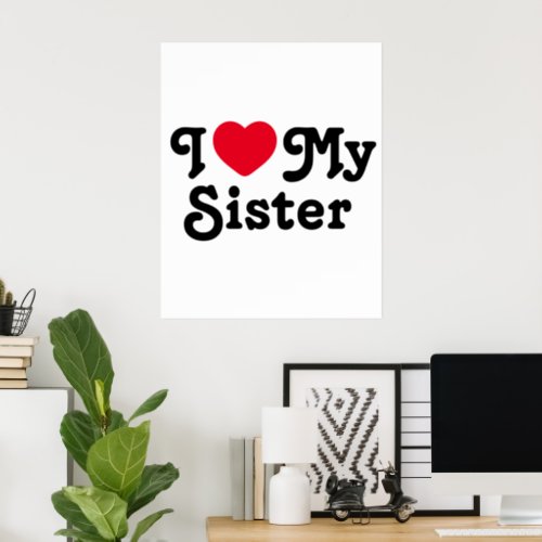 I love my sister poster