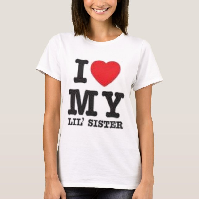 I Love My Sister T-Shirt (Front)