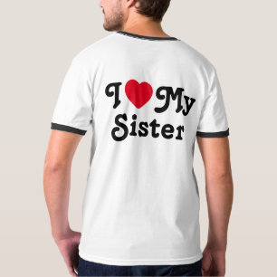 I love my sister T-Shirt