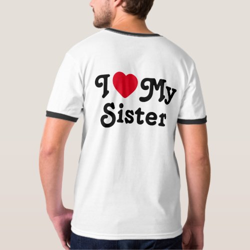 I love my sister T_Shirt