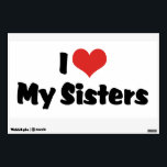 I Love My Sisters Wall Decal<br><div class="desc">I Love Red Heart My Sister
Great gift for someone with lots of big sisters or little sisters, or for a group of girls in a sorority or women's organization or to show solidarity in their sisterhood.</div>