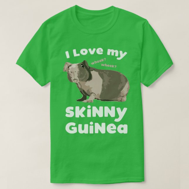 I love my Skinny Guinea Hairless Guinea Pig Lover  T-Shirt (Design Front)