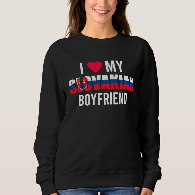 I Love My Slovakian Boyfriend Valentines Day Sweatshirt (Front)