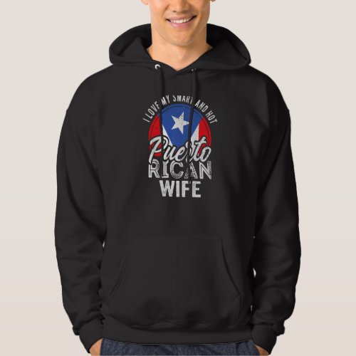 I Love My Smart And Hot Puerto Rican Wife   Hoodie