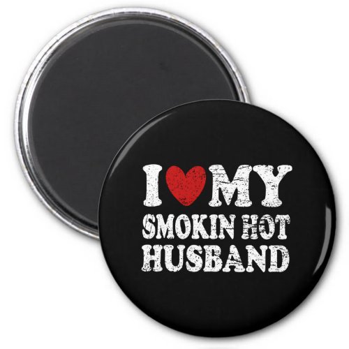 I Love My Smokin Hot Husband Magnet