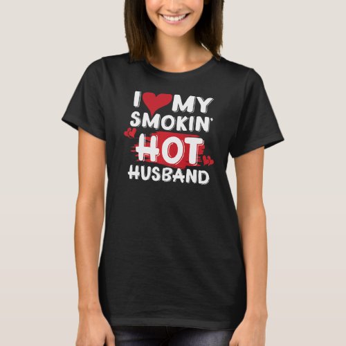 I Love My Smokin Hot Husband T_Shirt
