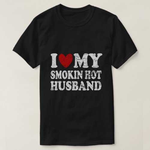 I Love My Smokin Hot Husband T_Shirt