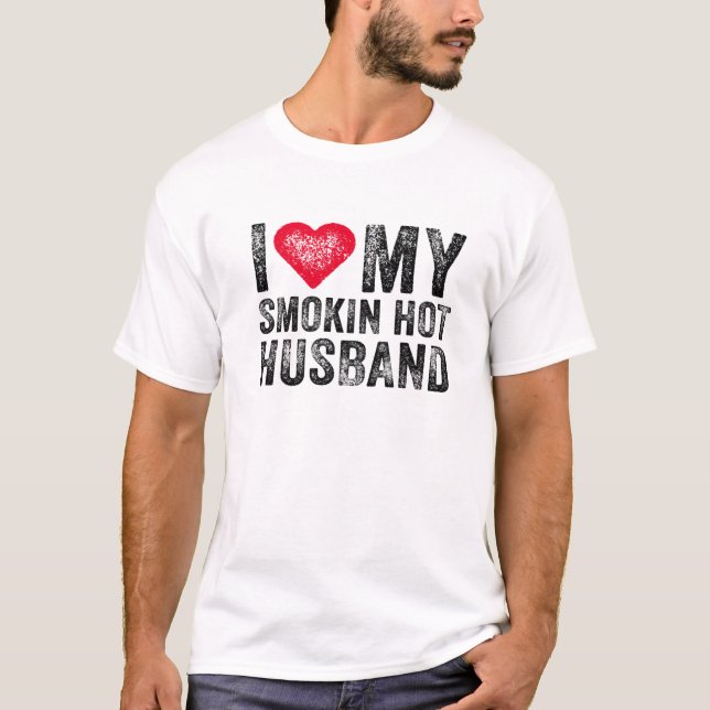 I Love My Smoking Hot Husband Marriage Funny Vinta T-Shirt (Front)
