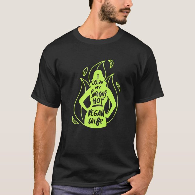 I Love My Smoking Hot Vegan Wife For Plants And He T-Shirt (Front)