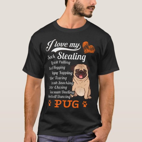 I Love My Sock Stealing Leash Pulling Pug Funny T-Shirt