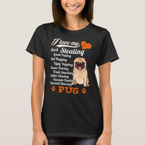 I Love My Sock Stealing Leash Pulling Pug T-Shirt