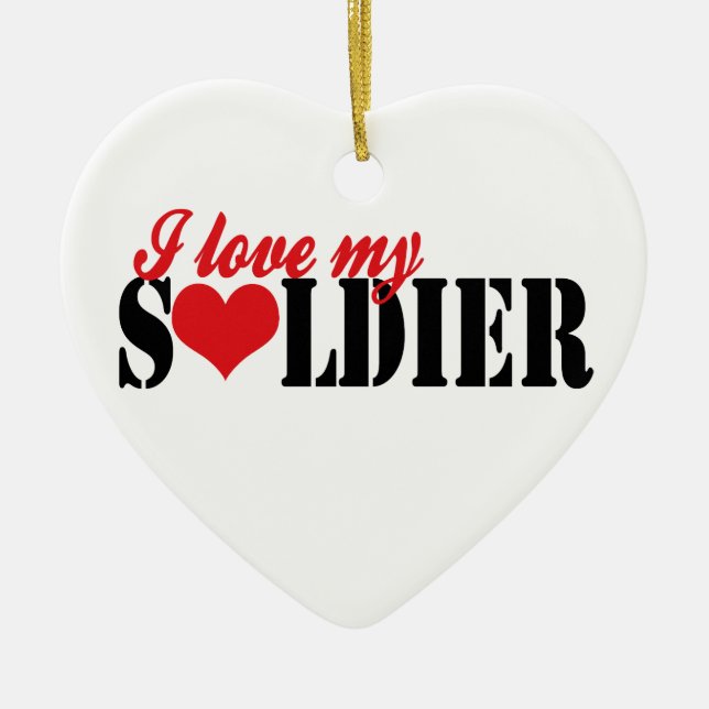 I Love my Soldier Ceramic Ornament (Front)