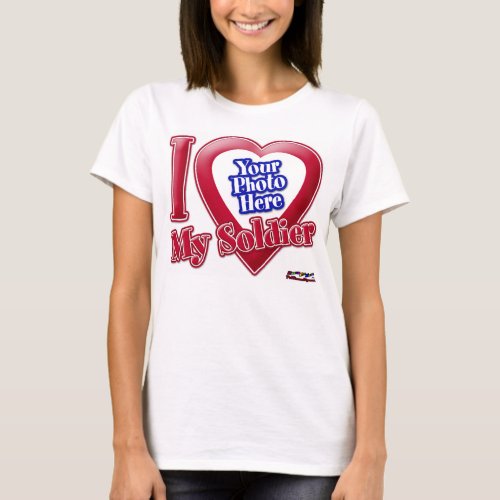 I Love My Soldier _ Photo T_Shirt