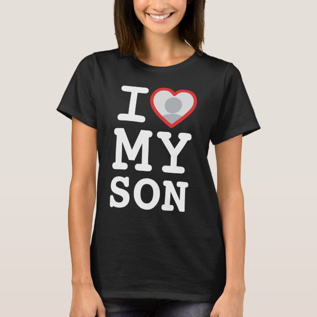 I love my son heart photo | Proud Mom T-Shirt (Front)