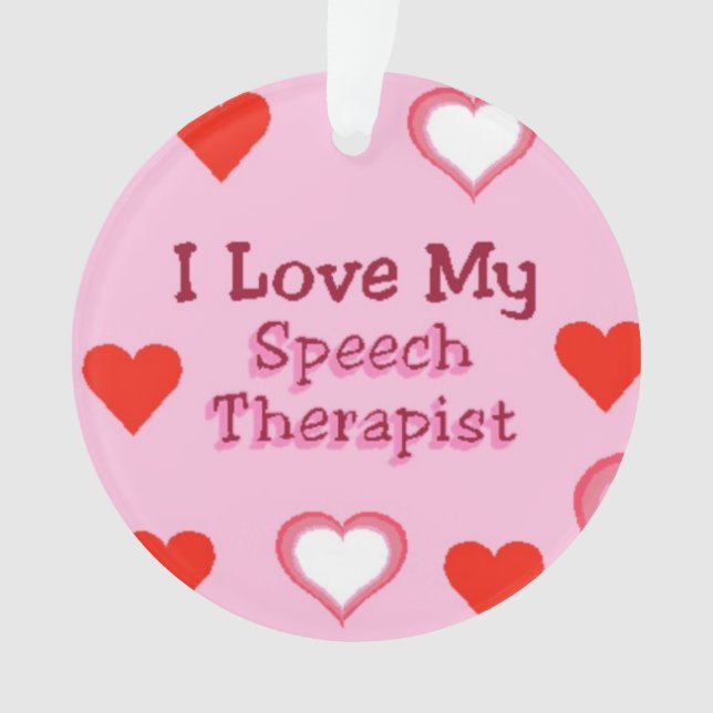 I Love My Speech Therapist Ornament (Front)