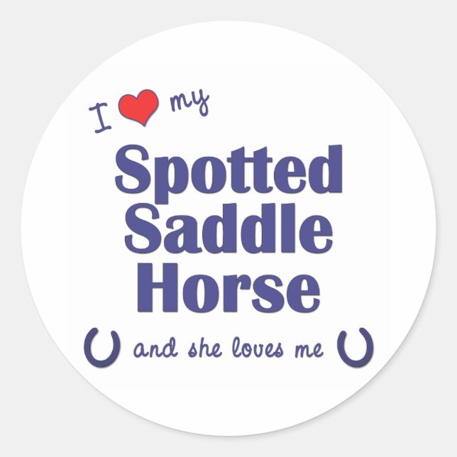 I Love My Spotted Saddle Horse (Female Horse) Classic Round Sticker (Front)