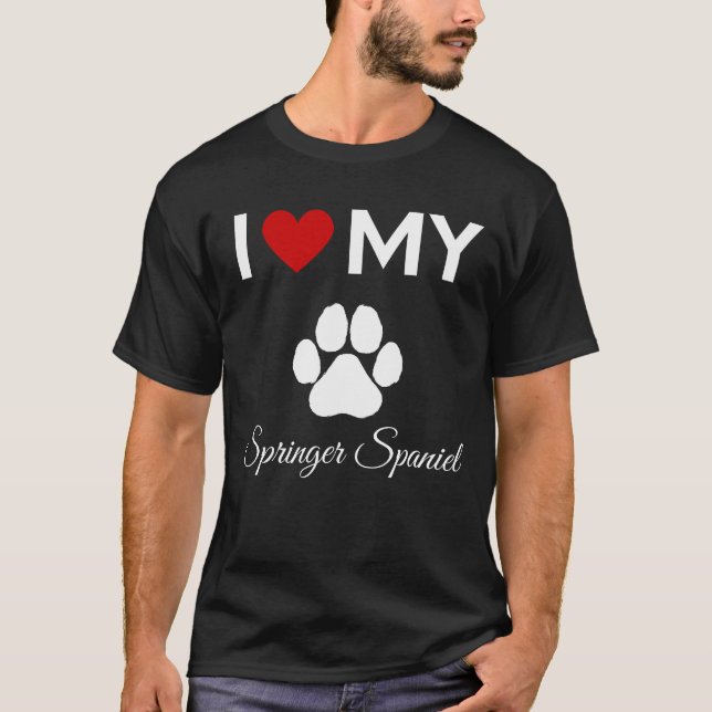 I love my Springer Spaniel dog custom text T-Shirt (Front)