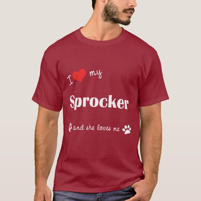 I Love My Sprocker (Female Dog) T-Shirt (Front)