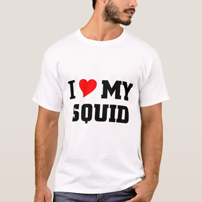 I love my Squid T-Shirt (Front)