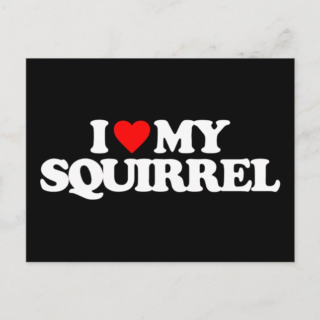 I LOVE MY SQUIRREL POSTCARD (Front)