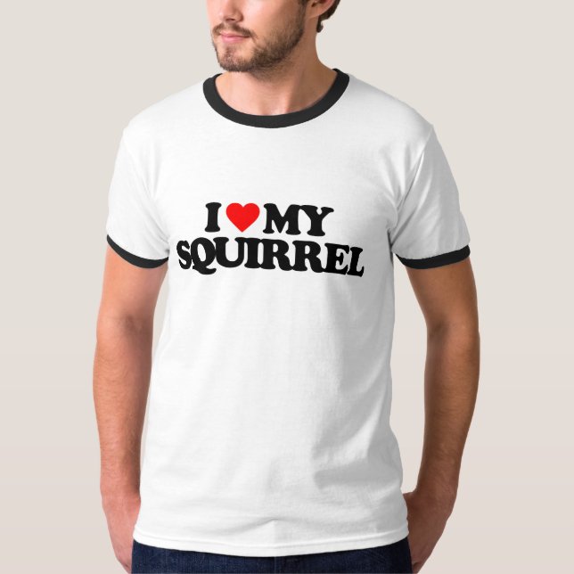 I LOVE MY SQUIRREL T-Shirt (Front)