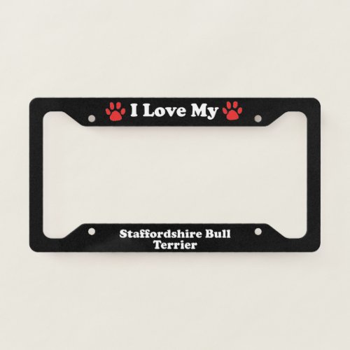 I Love My Staffordshire Bull Terrier Dog License Plate Frame