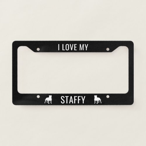I Love My Staffy Staffordshire Bull Terrier Custom License Plate Frame
