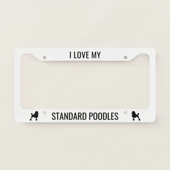 I Love My Standard Poodles Dog Silhouettes Custom License Plate Frame (Front)
