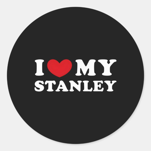I Love My Stanley I He My Stanley Classic Round Sticker (Front)