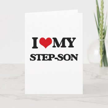 I Love My Step-son Card by familygiftshirts at Zazzle