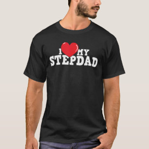 I Love My Stepdad Stepfather Stepson Stepdaughter T-Shirt