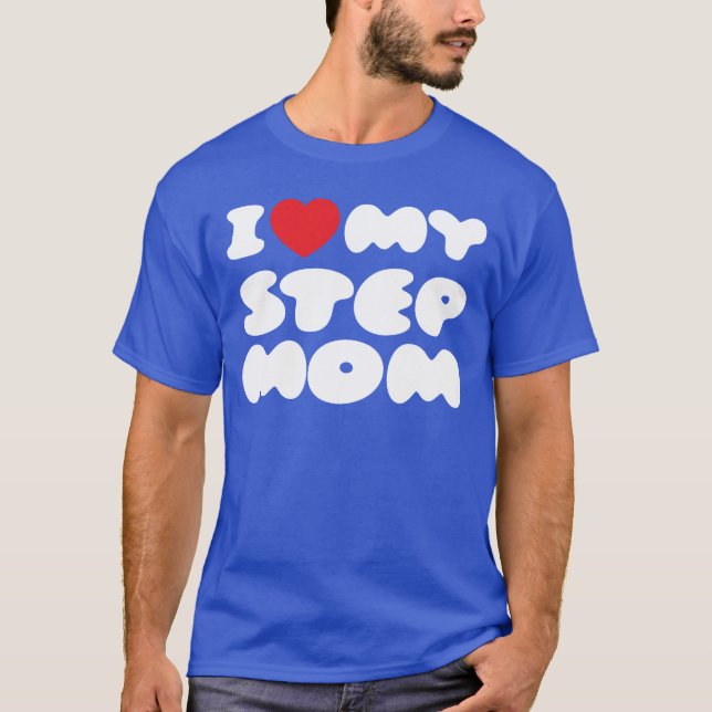 I Love My Stepmom Bonus Mom Mother Mommy Funny T-Shirt (Front)