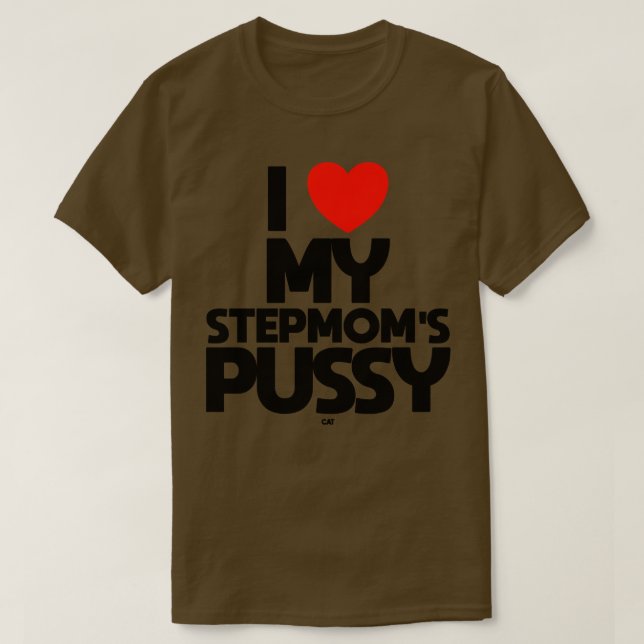I LOVE MY STEPMOMS PUSSY cat T-Shirt (Design Front)