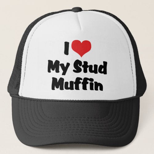 I Love My Stud Muffin Trucker Hat