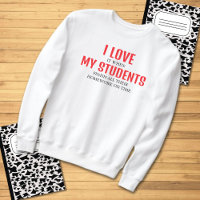 I Love My Students Funny Teacher Quote
