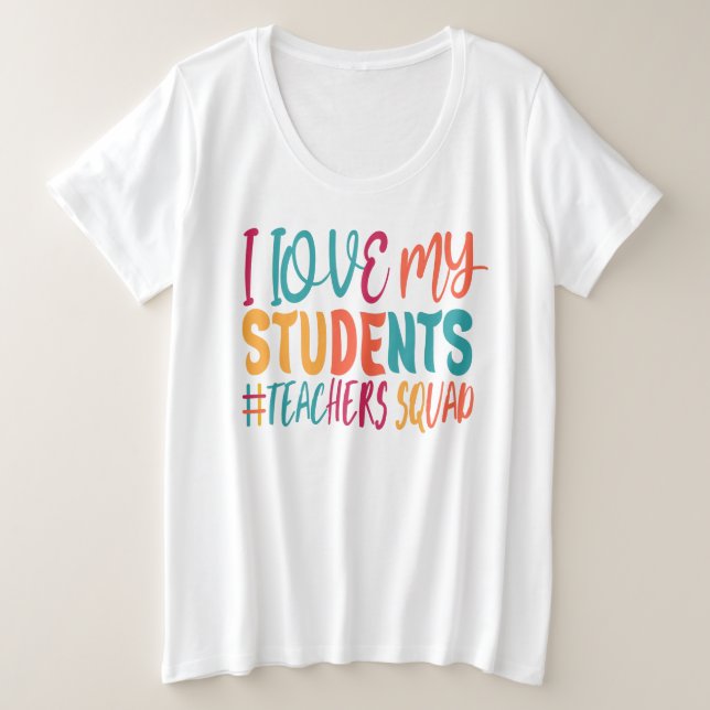I LOVE MY STUDENTS. PLUS SIZE T-Shirt (Design Front)