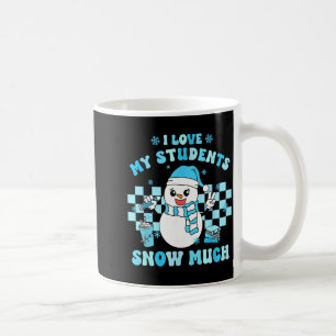 I Love My Students Snow Much Teacher Winter  Coffee Mug