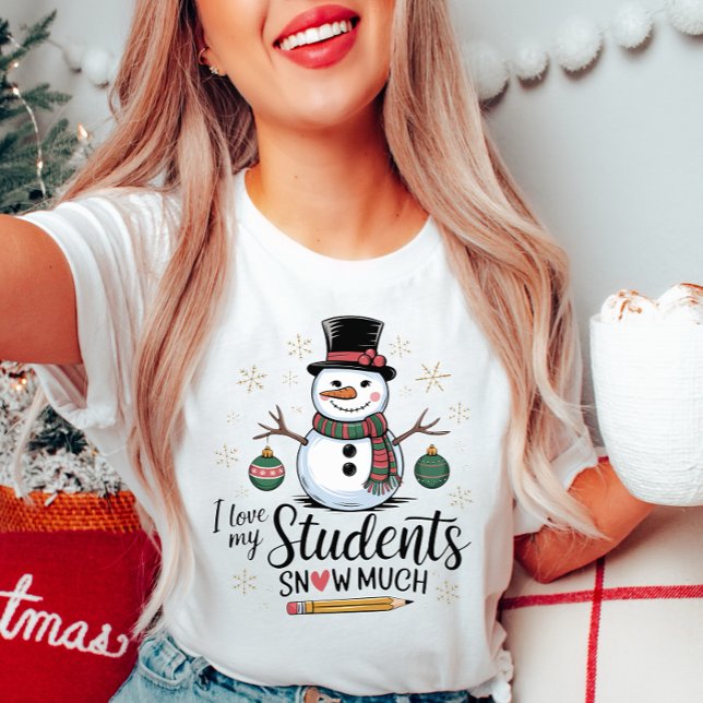 I Love My Students Snow Much Tee (Creator Uploaded)