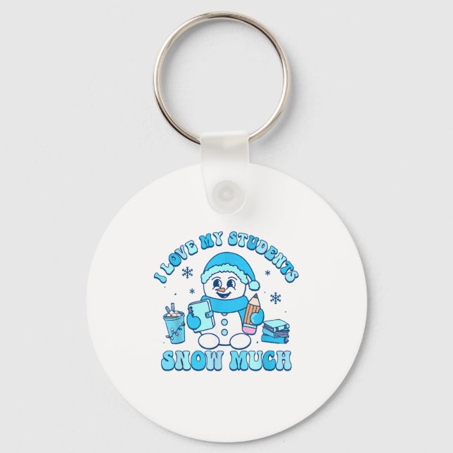 I Love My Students Snow Much Winter Teacher  Keychain (Front)