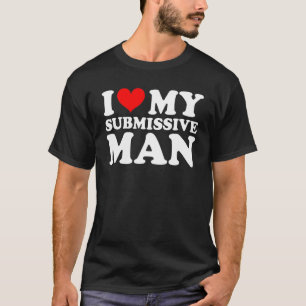 I Love My Submissive Man Red Heart Couple T-Shirt