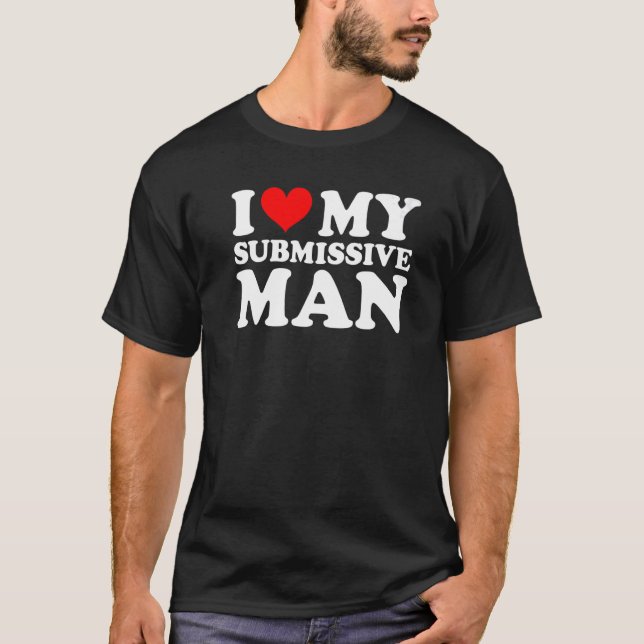 I Love My Submissive Man Red Heart Couple T-Shirt (Front)
