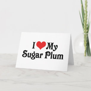 I Love My Sugar Plum Card
