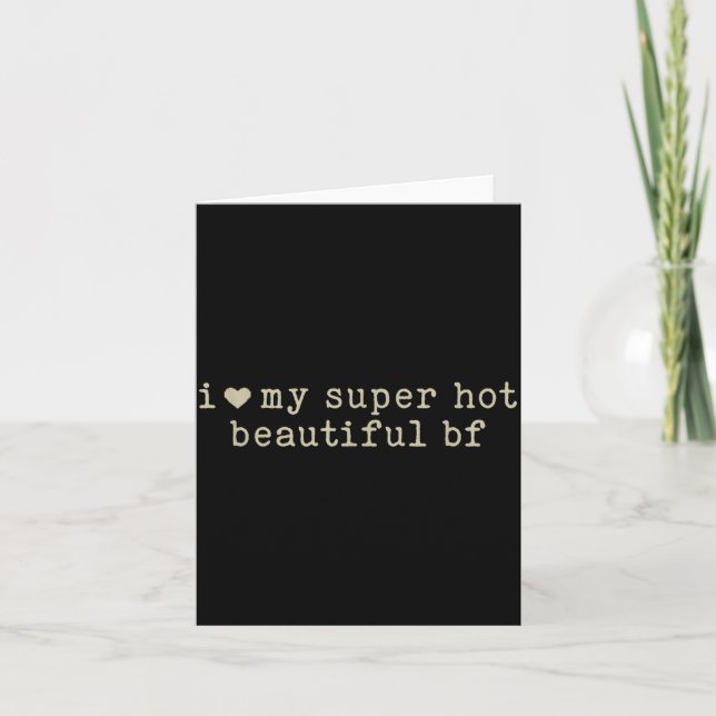 I Love My Super Hot Beautiful Boyfriend Funny Girl Card (Front)